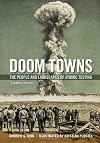 Doom Towns: The People and Landscapes of Atomic Testing: A Graphic History