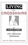 Living in the Crosshairs: The Untold Stories of Anti-Abortion Terrorism