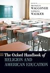 The Oxford Handbook of Religion and American Education (Oxford Handbooks)