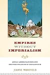 Empires Without Imperialism: Anglo-American Decline and the Politics of Deflection