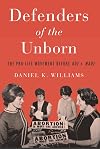 Defenders of the Unborn: The Pro-Life Movement before Roe v. Wade