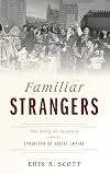 Familiar Strangers: The Georgian Diaspora and the Evolution of Soviet Empire