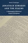 Jonathan Edwards and the Psalms: A Redemptive-Historical Vision of Scripture