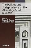 The Politics and Jurisprudence of the Chaudhry Court 2005-2013