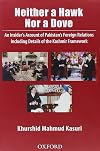 Neither a Hawk Nor a Dove: An Insider's Account of Pakistan's Foreign Relations