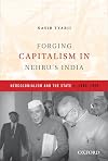 Forging capitalism in Nehru's India : neocolonialism and the state, c. 1940-1970