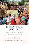 Legislating for justice : the making of the 2013 land acquisition law