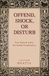 Offend, Shock, or Disturb: Free Speech under the Indian Constitution