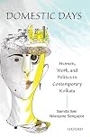 Domestic Days: Women, Work, and Politics in Contemporary Kolkata