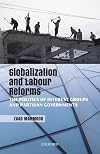 Globalization and Labour Reforms: The Politics of Interest Groups and Partisan Governments