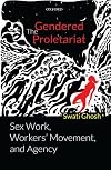The Gendered Proletariat: Sex Work, Workers' Movement, and Agency