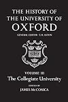 The History of the University of Oxford. Volume III: The Collegiate University