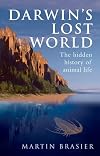 Darwin's Lost World: The Hidden History of Animal Life