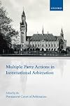 Multiple Party Actions in International Arbitration: Consent, Procedure and Enforcement