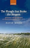The Plough that Broke the Steppes: Agriculture and Environment on Russia's Grasslands, 1700-1914