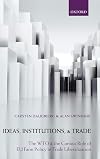 Ideas, Institutions, and Trade: The WTO and the Curious Role of EU Farm Policy in Trade Liberalization