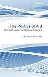 The Politics of Aid: African Strategies for Dealing with Donors