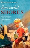 Sorrowful Shores: Violence, Ethnicity, and the End of the Ottoman Empire, 1912-1923