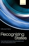 Recognizing States: International Society and the Establishment of New States Since 1776