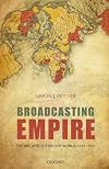 Broadcasting Empire: The BBC and the British World, 1922-1970