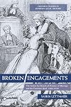 Broken Engagements: The Action for Breach of Promise of Marriage and the Feminine Ideal, 1800-1940