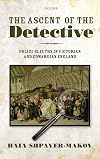 The Ascent of the Detective: Police Sleuths in Victorian and Edwardian England