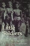 Little Soldiers: How Soviet Children Went to War, 1941-1945