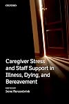 Caregiver Stress and Staff Support in Illness, Dying and Bereavement