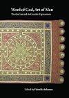 Word of God, Art of Man: The Qur'an and its Creative Expressions: Selected Proceedings from the International Colloquium, London, 18-21 October 2003