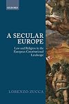 A secular Europe : law and religion in the European constitutional landscape