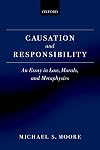 Causation and Responsibility: An Essay in Law, Morals, and Metaphysics