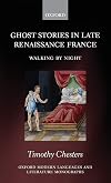Ghost Stories in Late Renaissance France: Walking by Night