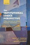 The Institutional Logics Perspective: A New Approach to Culture, Structure and Process