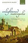 Enlightened metropolis: constructing imperial Moscow, 1762-1855