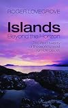 Islands Beyond the Horizon: The Life of Twenty of the World's Most Remote Places