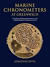 Marine Chronometers at Greenwich: A Catalogue of Marine Chronometers at the National Maritime Museum, Greenwich