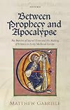 Between Prophecy and Apocalypse: The Burden of Sacred Time and the Making of History in Early Medieval Europe