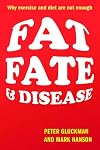 Fat, Fate, and Disease: Why exercise and diet are not enough