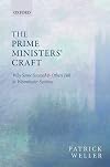 The Prime Ministers' Craft: Why Some Succeed and Others Fail in Westminster Systems