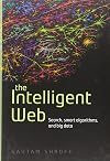 The Intelligent Web: Search, smart algorithms, and big data
