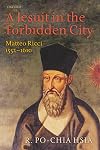 A Jesuit in the Forbidden City: Matteo Ricci, 1552-1610