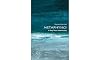 Metaphysics: A Very Short Introduction