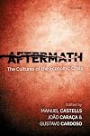 Aftermath: The Cultures of the Economic Crisis