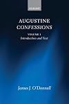 Augustine Confessions: Volume 1: Introduction and Text