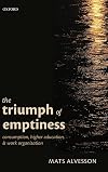 The Triumph of Emptiness: Consumption, Higher Education, and Work Organization