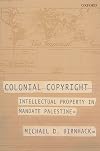 Colonial Copyright: Intellectual Property in Mandate Palestine
