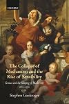The Collapse of Mechanism and the Rise of Sensibility: Science and the Shaping of Modernity, 1680-1760