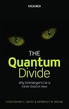 The Quantum Divide: Why Schrodinger's Cat is Either Dead or Alive