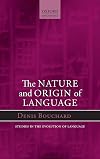 The Nature and Origin of Language