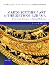 Greco-Scythian Art and the Birth of Eurasia: From Classical Antiquity to Russian Modernity